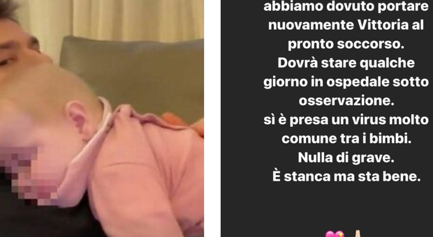 Chiara Ferragni, la figlia Vittoria di nuovo in ospedale. Fedez: «Ha un virus, è stanca ma sta bene»